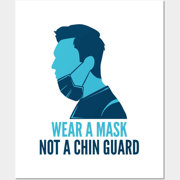 Wear A Mask Not Chin Guard Wall Art by oskibunde